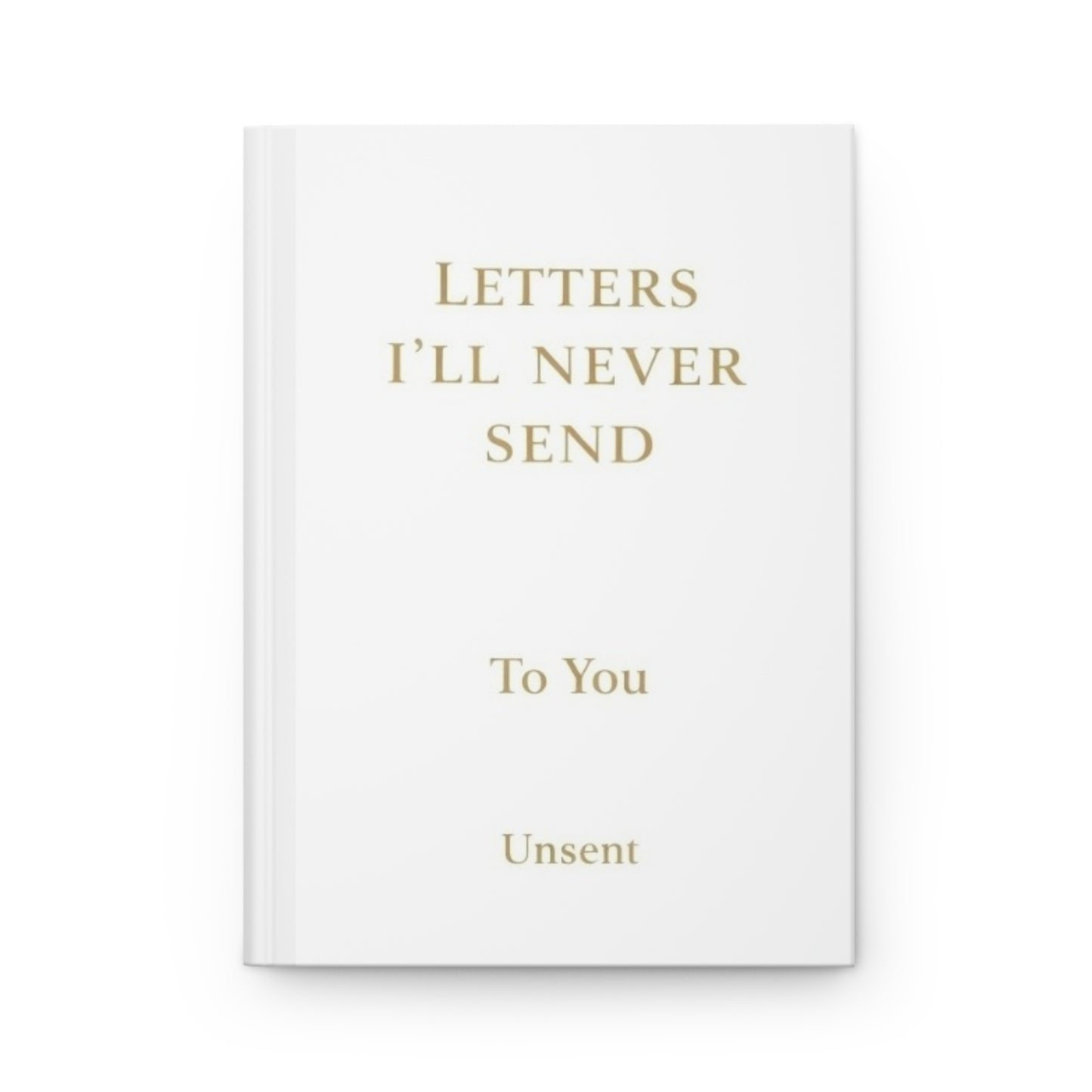 Letter's I'll Never Send: To You
